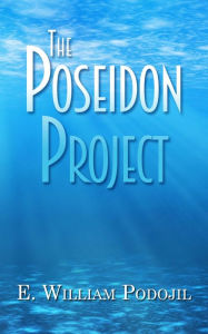 Title: The Poseidon Project, Author: E. William Podojil