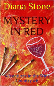 Title: Mystery in Red: Adventures in the Wine Country, Author: Diana Stone