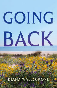 Title: Going Back, Author: Diana Wallsgrove