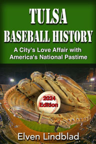 Title: Tulsa Baseball History: 2024 Edition, Author: Elven Lindblad