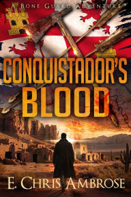 Title: Conquistador's Blood, Author: E. Chris Ambrose