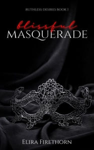 Title: Blissful Masquerade: A Dark Why Choose Romance, Author: Elira Firethorn