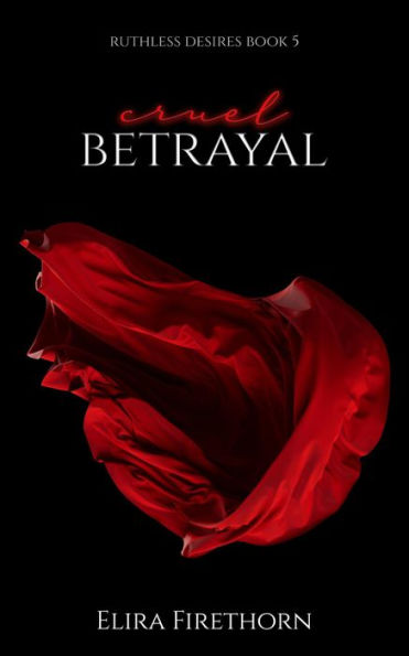 Cruel Betrayal: A Dark Why Choose Romance