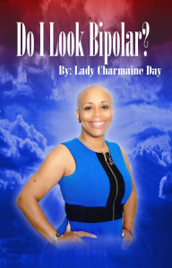 Title: Do I Look Bipolar?, Author: Lady Charmaine Day