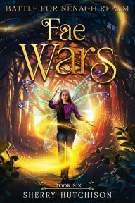 Title: Fae Wars: Battle For Nenagh Realm, Author: Sherry Hutchison