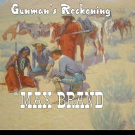 Title: Gunman's Reckoning, Author: Max Brand