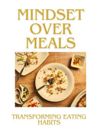 Title: Mindset over Meals: Transforming Eating Habits, Author: Marius Filip