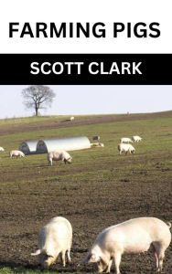 Title: Farming Pigs, Author: Scott Clark