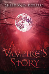 Title: A Vampire's Story, Author: Sheldon D. Dottery