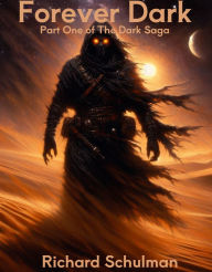 Title: Forever Dark: Part One of The Dark Saga, Author: Richard Schulman