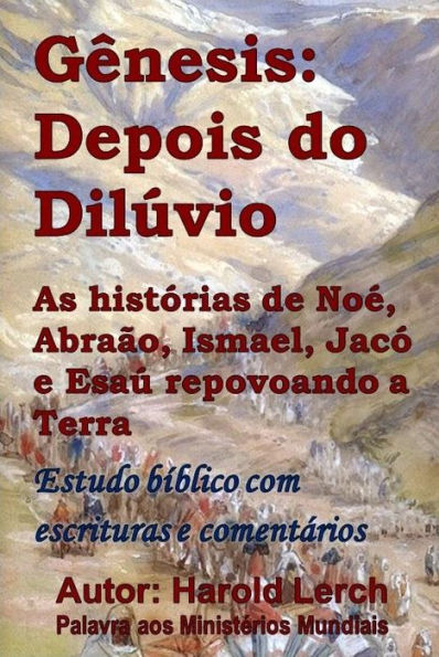 Gênesis: Depois do Dilúvio: As histórias de Noé, Abraão, Ismael, Jacó e Esaú repovoando a Terra