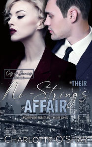 Title: Their No-Strings Affair: City of Dreams, Book 3, Author: Charlotte O'Shay