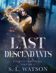 Title: Last Descendants: Vitarian Chronicles Volume 2, Author: S. L. Watson