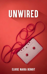 Title: UNWIRED, Author: Eloise Benoit