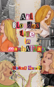 Title: All Blondes Live In Manhattan, Author: Michael Garrell