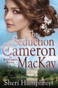 Title: The Seduction of Cameron MacKay, Author: Sheri Humphreys