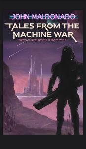 Title: Tales from the Machine War: Nephilim War Short Story, Author: John Maldonado