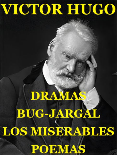 Los Miserables. Bug-Jargal. Dramas. Poemas.: Alrededor de Doscientos Cincuenta Ilustraciónes