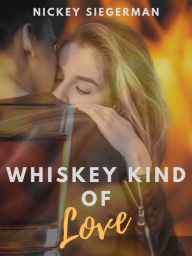 Title: Whiskey Kind of Love, Author: Nickey Siegerman