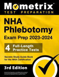Title: NHA Phlebotomy Exam Prep 2023-2024 - 4 Full-Length Practice Tests, Secrets Study Guide Book for the NHA Certification: [3rd Edition], Author: Matthew Bowling