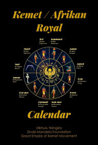 Title: Kemet / Afrikan Royal Calendar, Author: Nsingiza Mkhulu