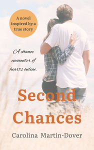 Title: Second Chances: A novel inspired by a true story., Author: Carolina Martin-Dover