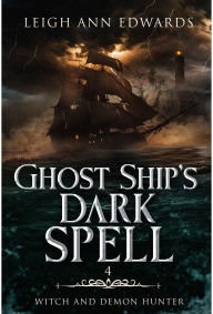 Title: Ghost Ship's Dark Spell, Author: Leigh Ann Edwards