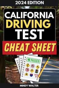 California Driving Test Cheat Sheet: New Driver Study Guide Based on the CA DMV Handbook