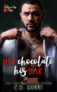 Title: Her Chocolate His Bar, Author: C. D. Gorri