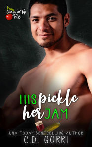 Title: His Pickle Her Jam, Author: C. D. Gorri