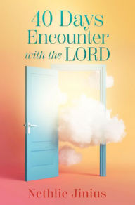 Title: 40 Days Encounter with the LORD, Author: Nethlie Jinius