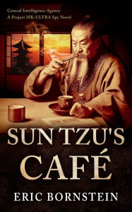 Title: Sun Tzu's Cafï¿½, Author: Eric Bornstein
