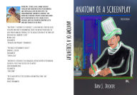 Title: Anatomy of a Screenplay Third Edition: Writing the American Screenplay from Character Structure to Convergence, Author: Dan Decker