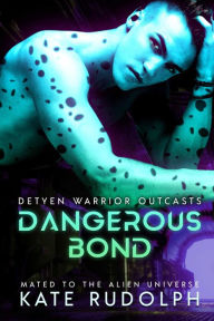 Title: Dangerous Bond: Mated to the Alien Universe, Author: Kate Rudolph