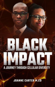 Title: Black Impact: Journey of Cellular Diversity and the Cultural Shift, Author: Joanne Carter