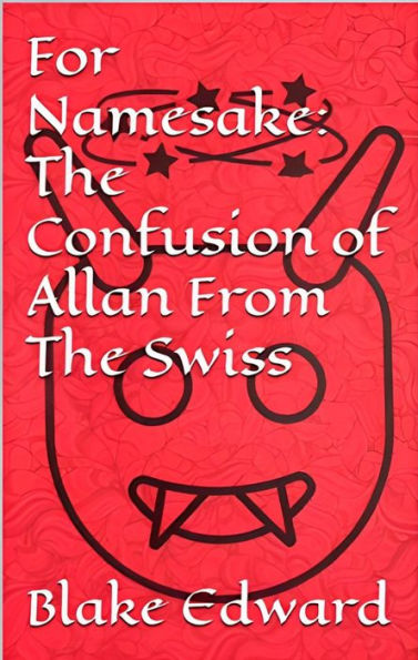 For Namesake: The Confusion of Allan From The Swiss