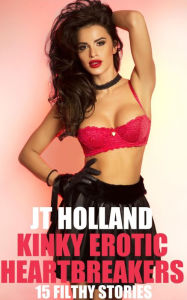 Title: Kinky Erotic Heartbreakers: 15 Filthy Stories, Author: Jt Holland