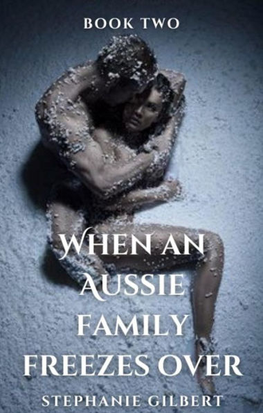 When an Aussie Family Freezes Over Book Two