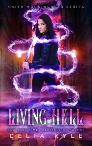 Title: Living Hell (An Urban Romantasy Romance Novel), Author: Celia Kyle