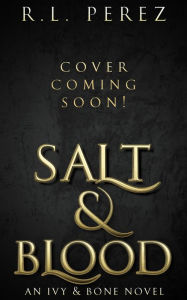 Title: Salt & Blood, Author: R. L. Perez