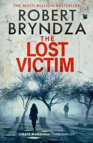 Title: The Lost Victim: The stunning new mystery crime thriller from the multi-million bestselling author, Author: Robert Bryndza