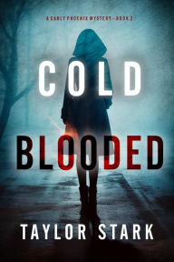 Title: Cold Blooded (A Carly Phoenix FBI Suspense ThrillerBook 2), Author: Taylor Stark