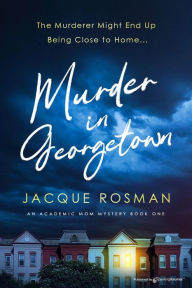 Title: Murder in Georgetown, Author: Jacque Rosman