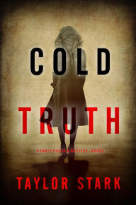 Title: Cold Truth (A Carly Phoenix FBI Suspense ThrillerBook 3), Author: Taylor Stark