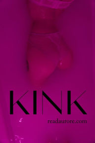 Title: KINK: A selection of kink stories from the erotica collection at ReadAurore.com, Author: AURORE