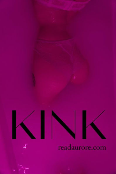 KINK: A selection of kink stories from the erotica collection at ReadAurore.com
