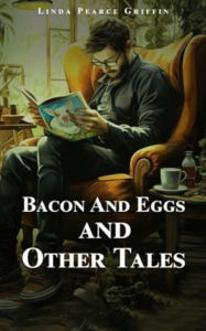 Title: Bacon And Eggs And Other Tales, Author: The Publishing Genie