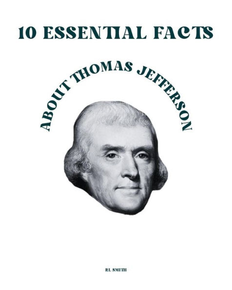 100 Essential Facts about Thomas Jefferson
