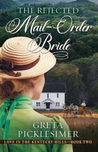 Title: The Rejected Mail-Order Bride, Author: Greta Picklesimer