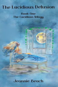 Title: The Lucidious Delusion, Author: Jeannie Beach